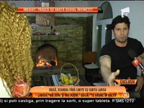 Ogică, scandal fără limite cu iubita lui, Larisa!