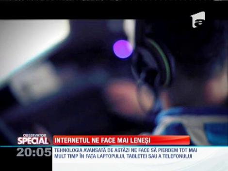 Special! Internetul ne face mai leneși