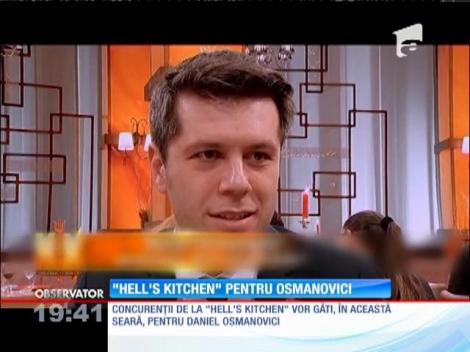 Concurenţii de la "Hell's Kitchen" gătesc pentru Daniel Osmanovici