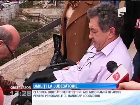 Persoanele cu handicap locomotor, umilite la Judecătoria Piteşti