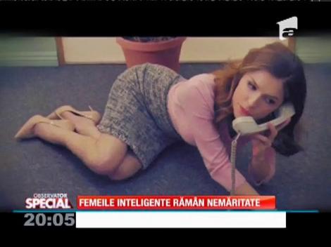 SPECIAL! Femeile inteligente răm&acirc;n nemăritate