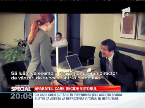 Special! Aparatul care decide viitorul loc de muncă