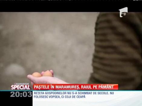 SPECIAL! Paştele în Maramureş, raiul pe pământ