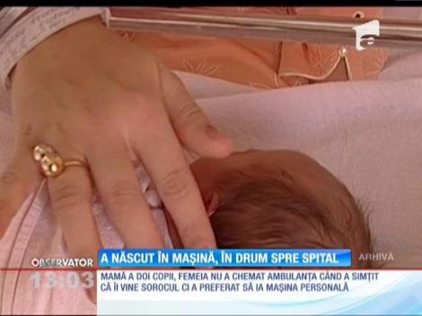 A născut în mașină, în drum spre spital