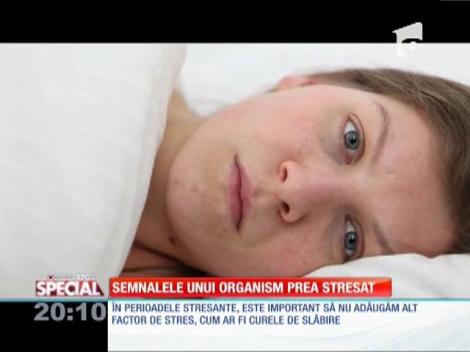 SPECIAL! Semnele unui organism prea stresat