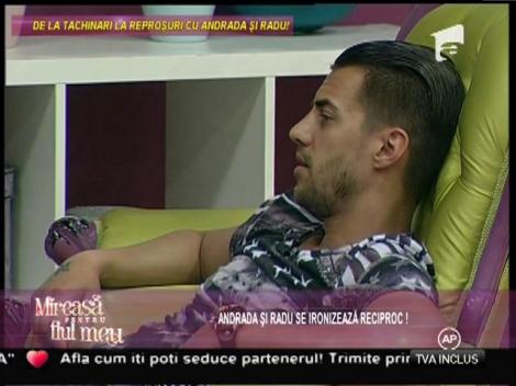 Andrada, către Radu: "Găsesc bărbați ca tine pe toate drumurile!"