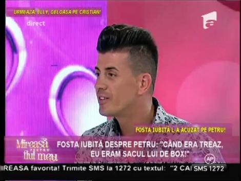 Fosta iubită a lui Petru, acuzaţii incredibile: Când era treaz, eram sacul lui de box