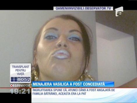 Menajera Vasilica a fost concediată