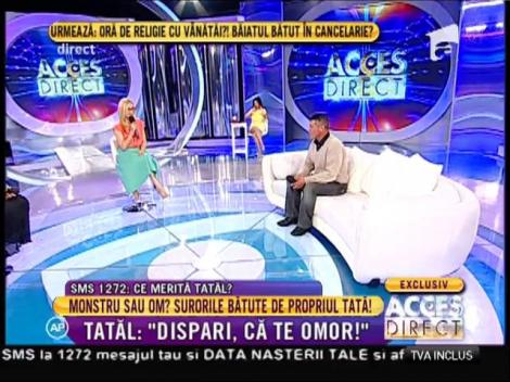 Tatăl care și-a bătut și umilit propriile fiice, huiduit în platoul emisiunii ”Acces Direct”