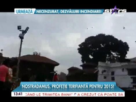 Nostradamus, profeţie terifiantă pentru 2015! Semnele unui dezastru planetar se arată