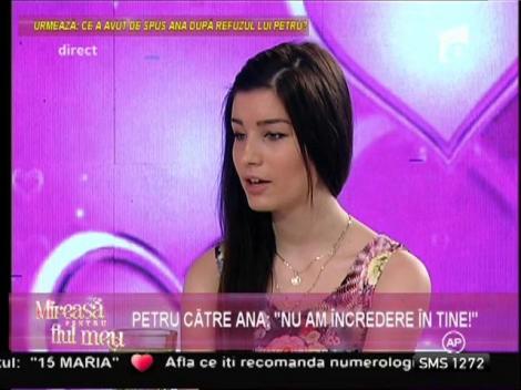 Ana, dezamăgită de reacţia lui Petru: "Tu nu ai încredere în mine!"