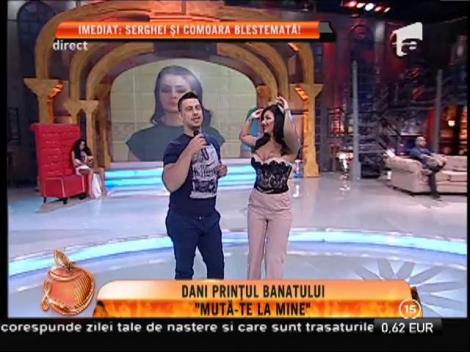 Dani, prințul Banatului: "Mută-te la mine"