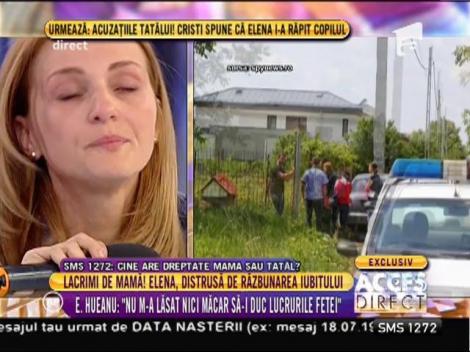 Elena Hueanu: "Tatăl şi-a văzut faţă doar de 4 ori până acum"
