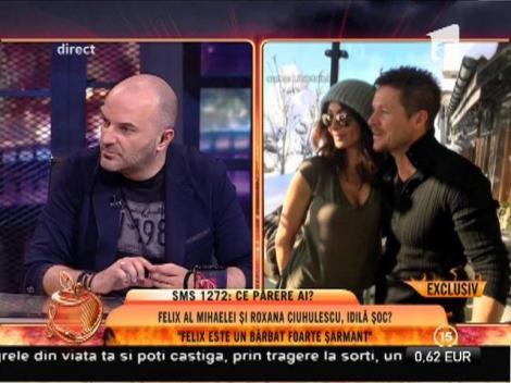 Roxana Ciuhulescu: "Felix este un bărbat foarte șarmant"