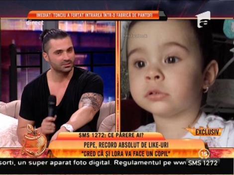 Pepe: ”Cred că și Lora urmează să facă un copil!”