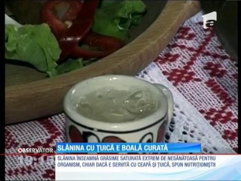 Cine-a spus că slănina şi ţuica fac casă bună nu e medic. Nutriţioniştii au dărâmat mitul