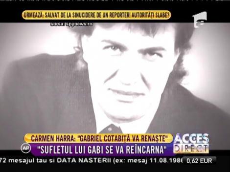 Clarvăzătoarea Carmen Harra: "Gabriel Cotabiţă va renaşte! "