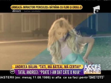 Andreea Bălan a fost bătută, în copilărie, de tatăl ei!