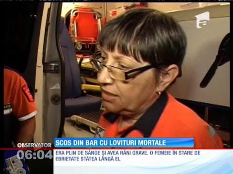 Scos din bar cu lovituri mortale