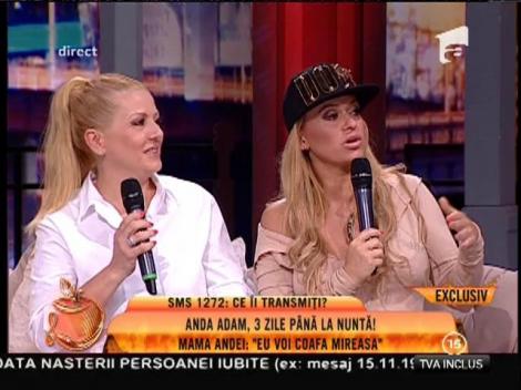 Mama Andei Adam: ”Eu voi coafa mireasa”