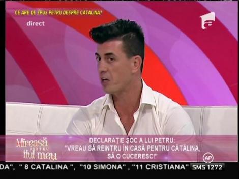 Petru și Ana s-au despărțit: ”Vreau să reintru în casă pentru Cătălina, să o cuceresc!”