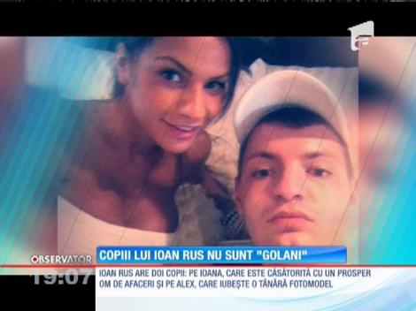 Copiii lui Ioan Rus nu sunt ”golani”