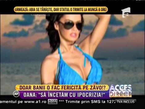 Pe Oana Zăvoranu doar banii o fac fericită!