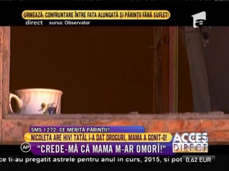 Nicoleta are HIV! Tatăl i-a dat droguri, mama a gonit-o!
