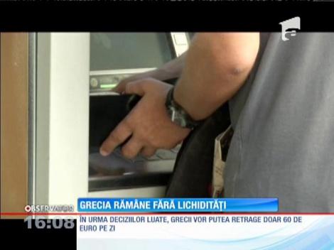 Grecia rămâne fără lichidități. Retragerilor de numerar, restricţionte la maxim 60 de euro pe zi!