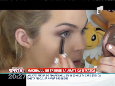Special! Machiajul nu trebuie să arate ca o mască