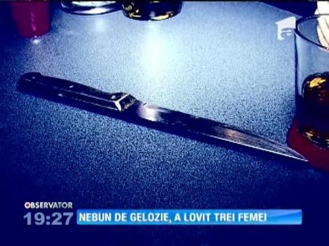 Nebun din gelozie, a lovit 3 femei cu un cuțit