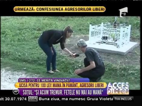 Ucisă pentru 100 de lei, agresorii sunt liberi!