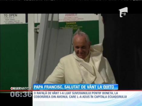 Papa Francisc, salutat de vânt la Quito
