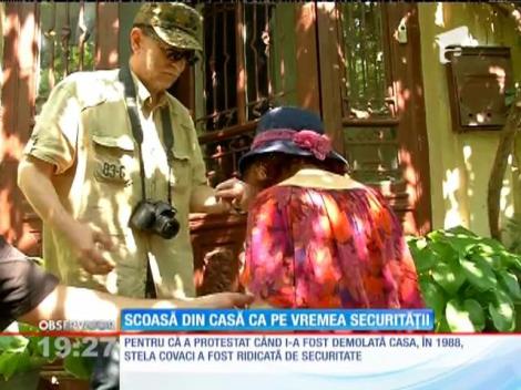 Stela Covaci scoasă din casă ca pe vremea securităţii