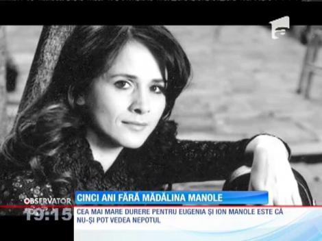 Cinci ani fără Mădălina Manole