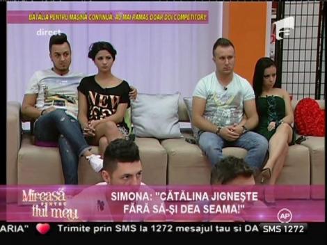 Simona: "Cătălina jignește fără să-și dea seama!"