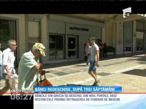 Agenţiile bancare din Grecia se redeschid după trei săptămâni de pauză forţată