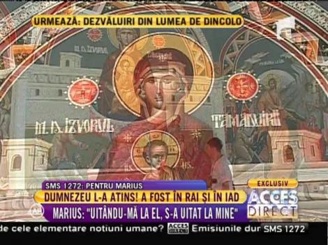 Dumnezeu l-a atins! Marius spune că a cunoscut Raiul şi Iadul!