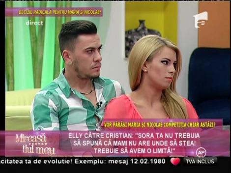 Elly, către Cristian: "Sora ta nu trebuia să spună că mami nu are unde să stea!"