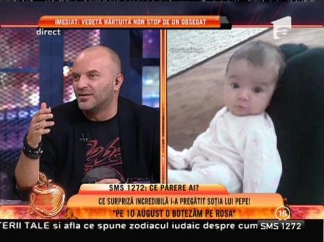 Pepe: "Pe 30 august o botezăm pe Rosa"