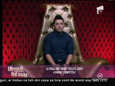 La finala săptămânii trecute, Cristi a părăsit competiţia!