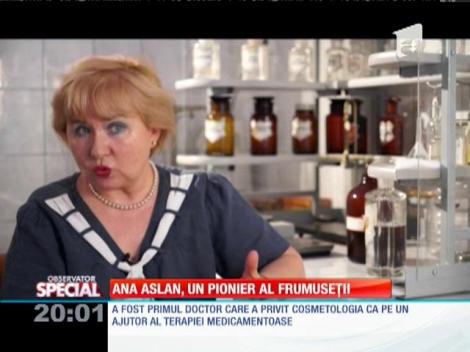 Special! Ana Aslan, un pompier al frumuseţii