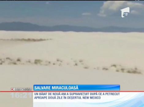 Salvare miraculoasă! Un copil de 9 ani a supravieţuit timp de  2 zile în deșert