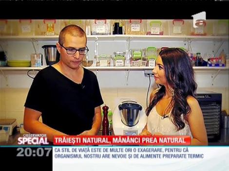 Special! Trăiești natural, mănânci prea natural