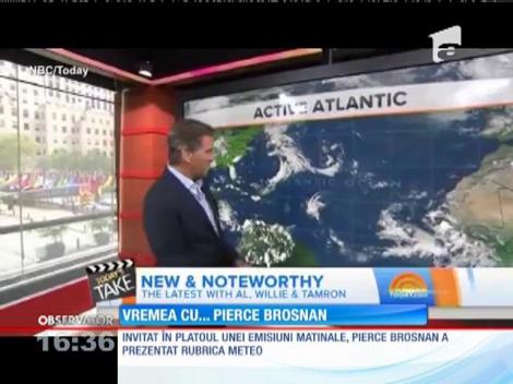 Pierce Brosnan prezintă rubrica meteo