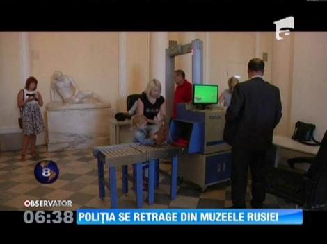 Guvernul Rusiei a retras poliţiştii care asigurau muzeelor din ţară