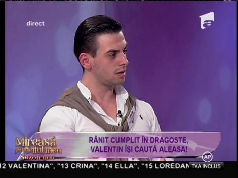 Rănit cumplit în dragoste, Valentin își caută aleasa!
