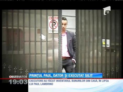 UPDATE! Prinţul Paul, executat silit. Executorii i-au făcut inventarul bunurilor