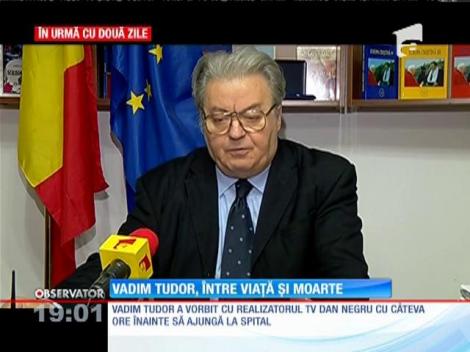 Corneliu Vadim Tudor este în stare gravă!