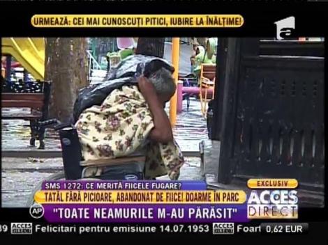 Tatăl fără picioare, abandonat de fiice! Doarme în parc